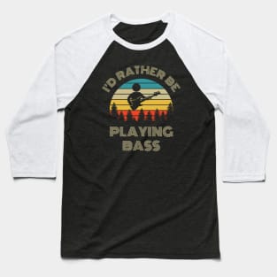 I'd Rather Be Playing Bass Bassist Retro Vintage Sunset Baseball T-Shirt